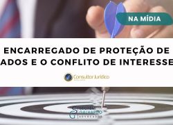 O encarregado de proteção de dados e o conflito de interesses